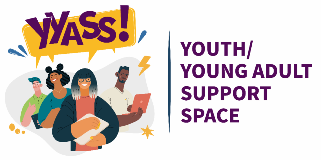 Youth/Young Adult Support Space: A group of young professionals all simulaneously shouting 'YYASS!' in a speech bubble.